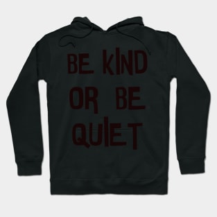 Be kind or be quiet Hoodie